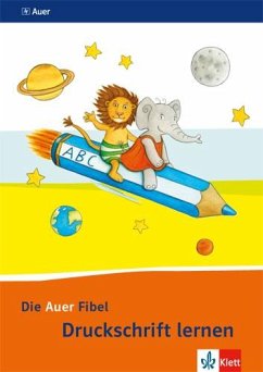 Die Auer Fibel. Arbeitsheft Druckschrift lernen. Ausgabe für Bayern - Neubearbeitung 2014 von Auer / Klett